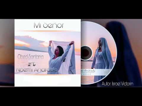 #LLDM (Cantos) MI SEÑOR. Obed Santana Ft #NoemiAndrade