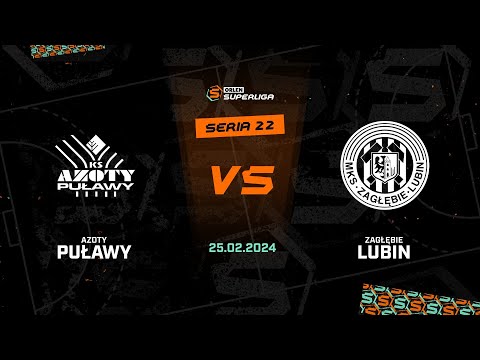22. seria Azoty-Puławy - Zagłębie Lubin