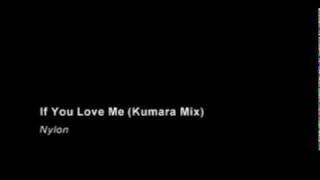 Nylon - If You Love Me - Kumara Mix