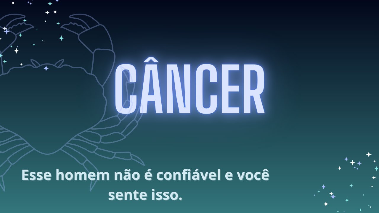 ♋Câncer - Você precisa se afastar desse homem.