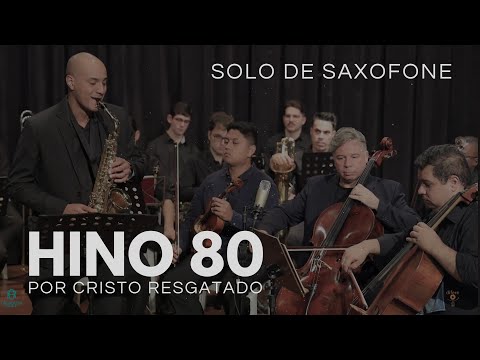 Hino 80 CCB - Por Cristo resgatado | Solo de Sax: Maestro Caio