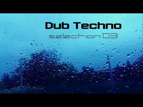 DUB TECHNO || Selection 031 || Raindrops on the Glass
