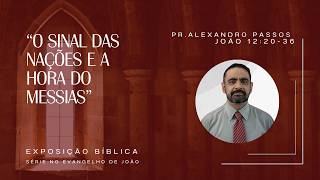 O Sinal das Nações e a Hora do Messias | João 12:20–36
