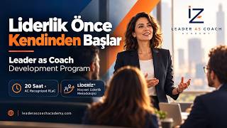 Liderlik Önce Kendinden Başlar | Leader as Coach Development Program(RLaC)