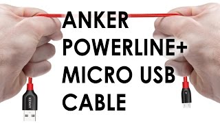 Anker Powerline+ Micro USB Cable Review and Stress Test