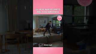 EL JEFE NUEVO TRATÓ MAL A SU SIRVIENTA