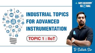 Industrial Topics for Advanced Instrumentation || Topic-1 : IIoT || D Satish Sir