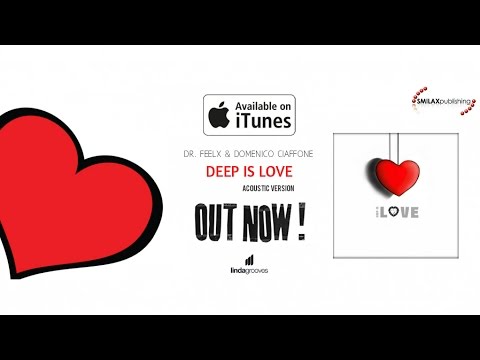 Dr. Feelx & Domenico Ciaffone - Deep Is Love Acoustic Version (Lindagrooves/Smilax Publishing)
