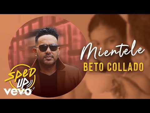 Beto Collado - Miéntele (Versión Sped Up)
