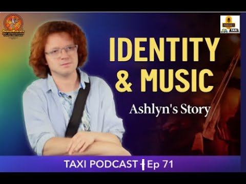 🎙️ Taxi Podcast | Ep 71: Ashlyn – Transgender Identity & Life in Classical Music & Orchestras