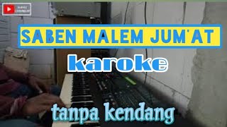 Download lagu 🔴 Saben malem Jum'at karoke || tanpa kendnag dan sampling mp3