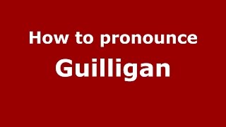 How to pronounce Guilligan