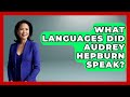What Languages Did Audrey Hepburn Speak Im A 50s Baby