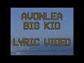 Avonlea - Big Kid (Lyric Video)