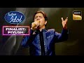 Piyush ने दिल से गाया 'Veer Zaara' का 'Tere Liye' Song | Indian Idol 14 | Finalist: Piyush
