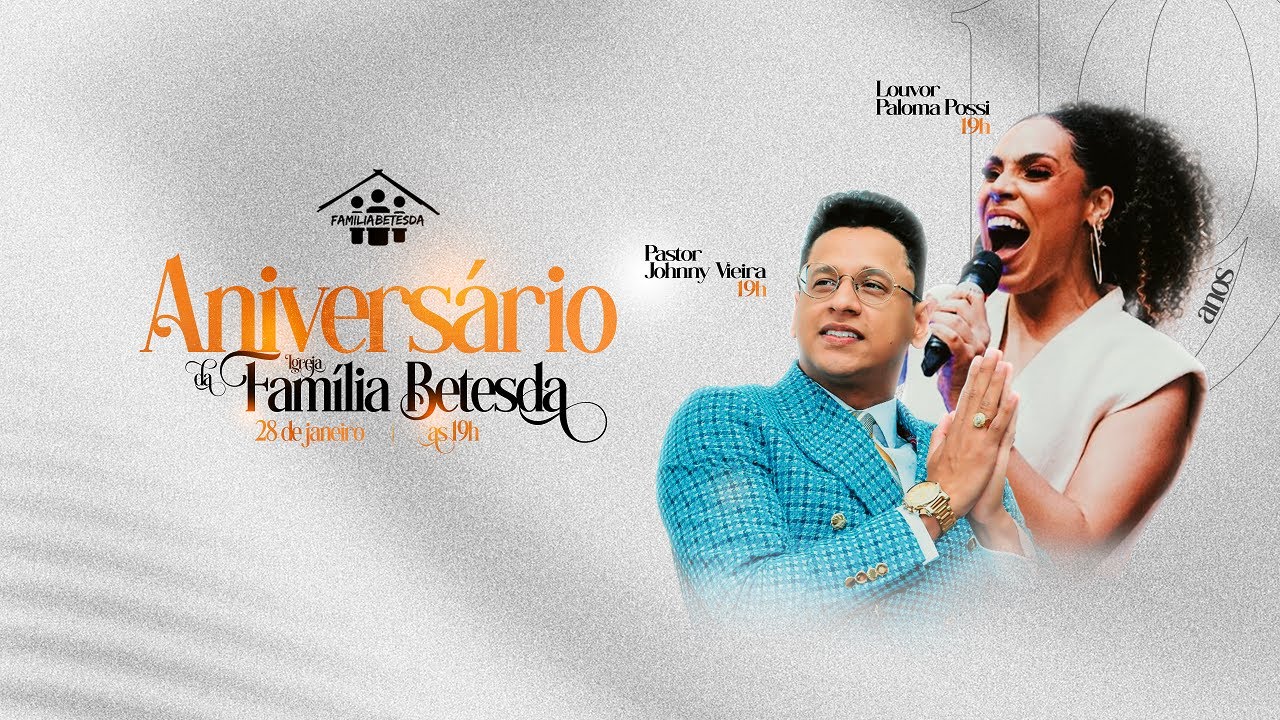 19 Anos Família Betesda | Pr. Johnny Vieira e Paloma Possi | 28/01/2024 (19H)