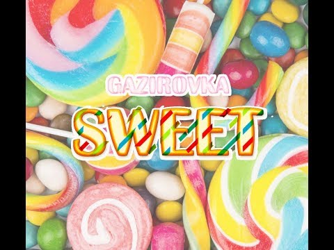 GAZIROVKA - Sweet