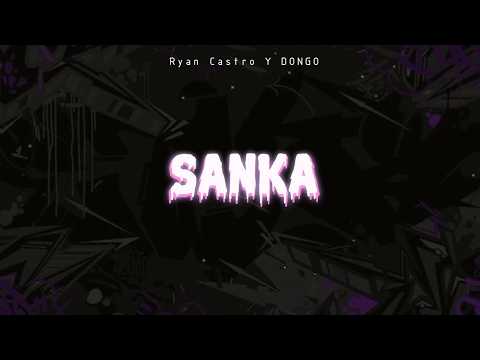Ryan Castro, Dongo - Sanka (LETRA)