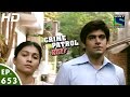 Crime Patrol - क्राइम पेट्रोल सतर्क - Ashodhita - Episode 653 - 6th May, 2016