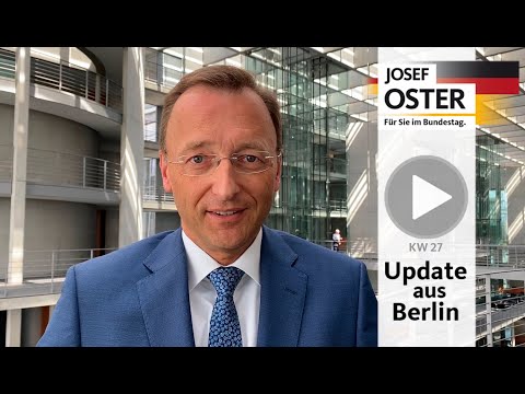 Update aus Berlin | KW 27 2020 | Josef Oster, MdB