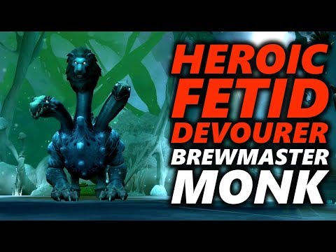 HEROIC FETID DEVOURER - ULDIR - Brewmaster Monk - World of Warcraft
