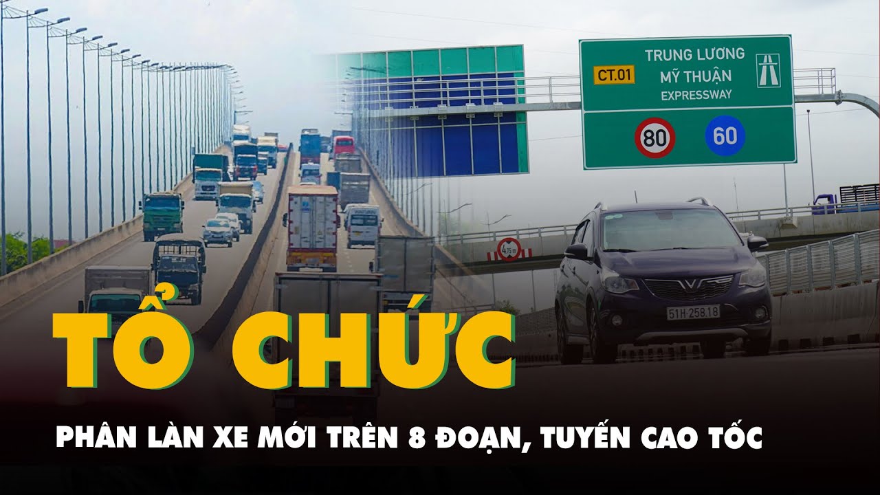 Tổ chức phân làn xe mới trên 8 đoạn, tuyến cao tốc: Tài xế sẽ đi như thế nào?