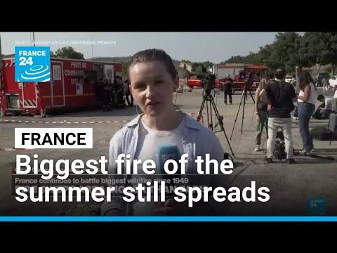 France's biggest wildfire of the summer has eclipsed the size of Paris and is still spreading