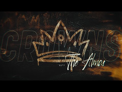 The Almas - Crowns (Official Lyric Video)