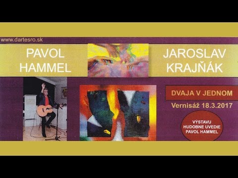 PAVOL HAMMEL   Vernisáž 18. 3. 2017 v DARTE GALLERY Nižný Hrušov