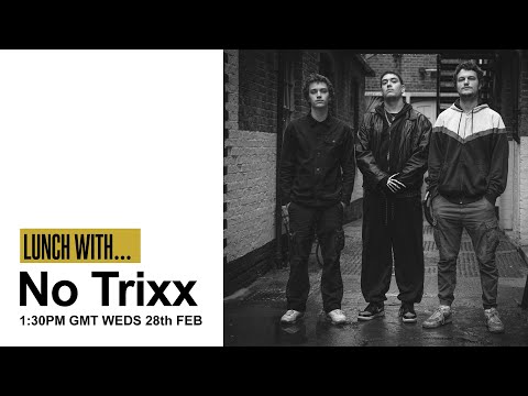 Lunch With... No Trixx