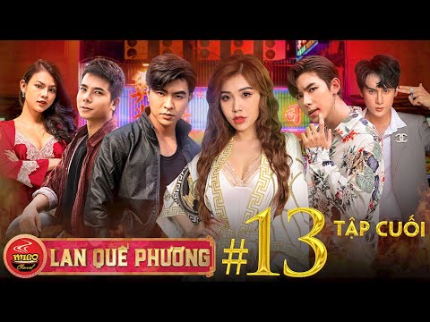 LAN QUẾ PHƯỜNG | TẬP CUỐI : Đệ Nhất Kỹ Nữ - Phượng Hoàng Huyền Thoại | HỒNG MẪU ĐƠN | Tập 13
