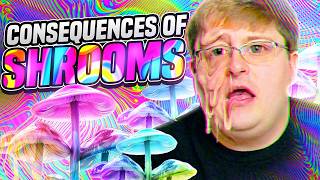 The Consequences of Taking Psilocybin Mushrooms... (High On Life 2)