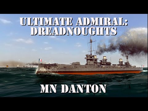 Ultimate Admiral: Dreadnoughts Gameplay - Alpha 7 - MN Danton