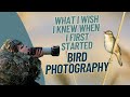 What I wish I knew when I first started Bird Photography