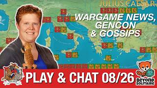 Wargame News, Gen Con & Gossip while playing Julius Caesar – Play & Chat with Liz