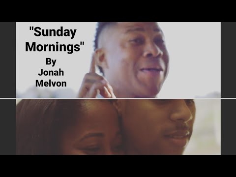 #JonahMelvon #SundayMornings Sunday Mornings Official Music Video by Jonah Melvon