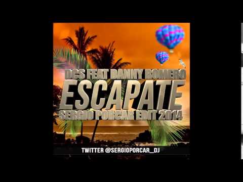DCS feat Danny Romero - Escápate ( Sergio Porcar Edit 2014 )
