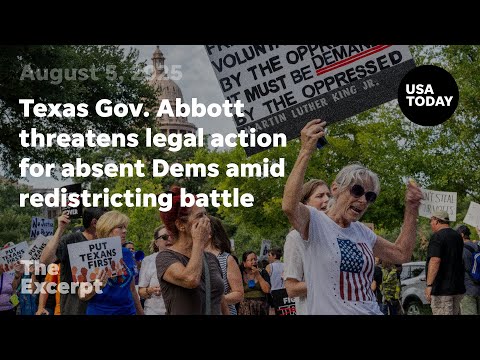 Texas Gov. Abbott threatens legal action for absent Dems amid redistricting battle The Excerpt