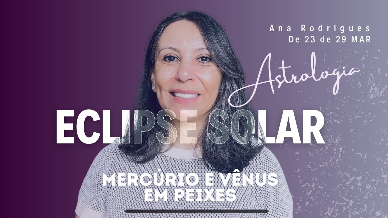 NEW MOON with PARTIAL SOLAR ECLIPSE - Venus and Mercury Return to Pisces ASTROLOGY MARCH 23 to 29