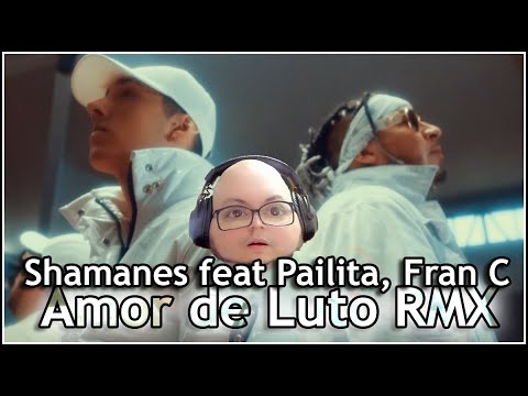 Shamanes Crew x Pailita x Fran C - Amor De Luto (Remix) // REACCION