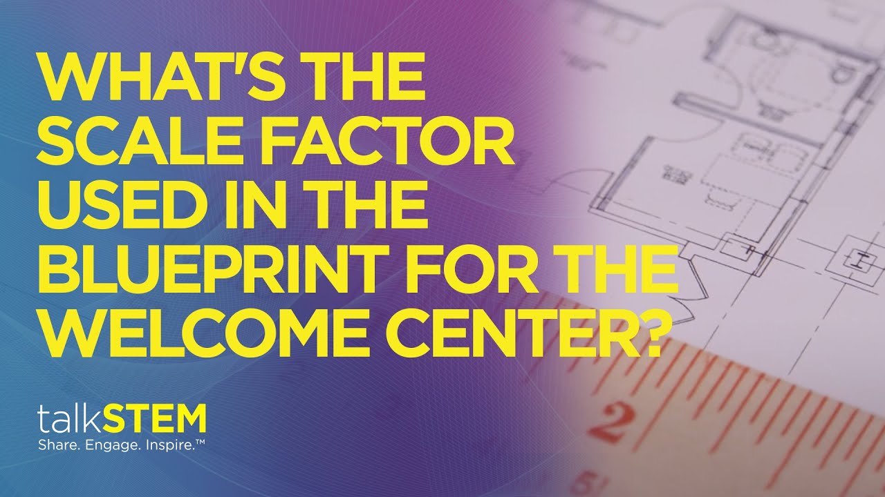 What’s the Scale Factor used in the Blueprint for the Welcome Center?