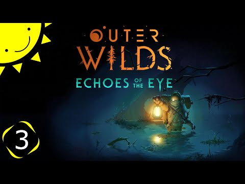 Let's Play Outer Wilds: Echoes Of The Eye | Part 3 - The Locked Coffin | Blind Gameplay Walkthrough