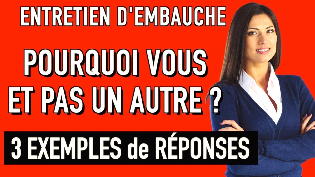 POURQUOI VOUS ET PAS UN AUTRE ? 3 Exemples de Réponses (Entretien d’embauche simulation)