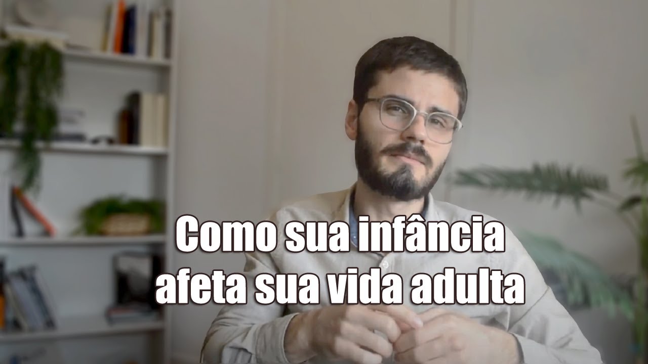 Necessidades Emocionais: como sua infância afeta sua vida adulta | Psicólogo Fernando Rainho