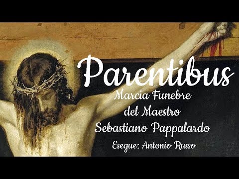 Antonio Russo Esegue: Parentibus (Ai Miei Genitori) - Marcia Funebre del M° Sebastiano Pappalardo