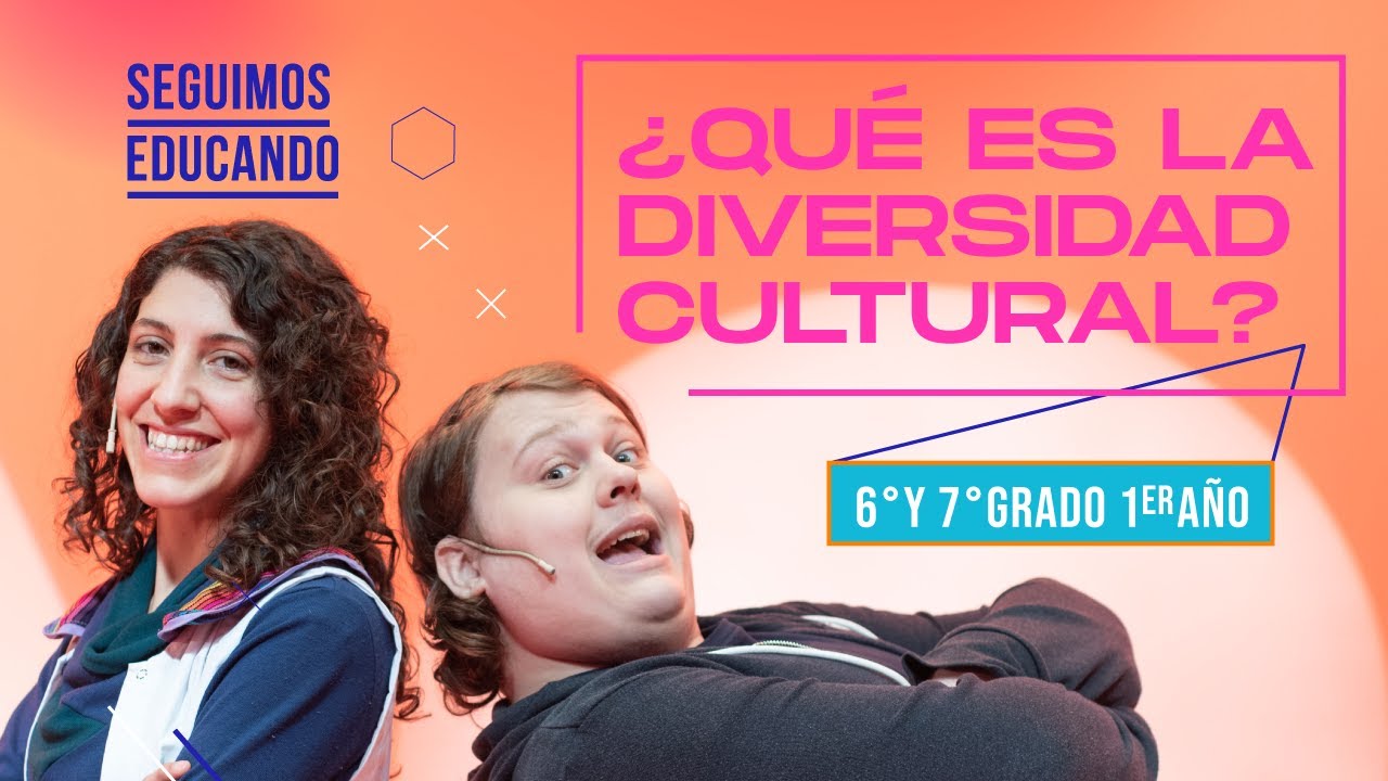 Seguimos educando: ¿Qué es la diversidad cultural? (6° y 7°/1°) - Canal Encuentro