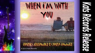 ♪ When I&#39;m With You ♪ - Charles Alexander And Charla Tanner
