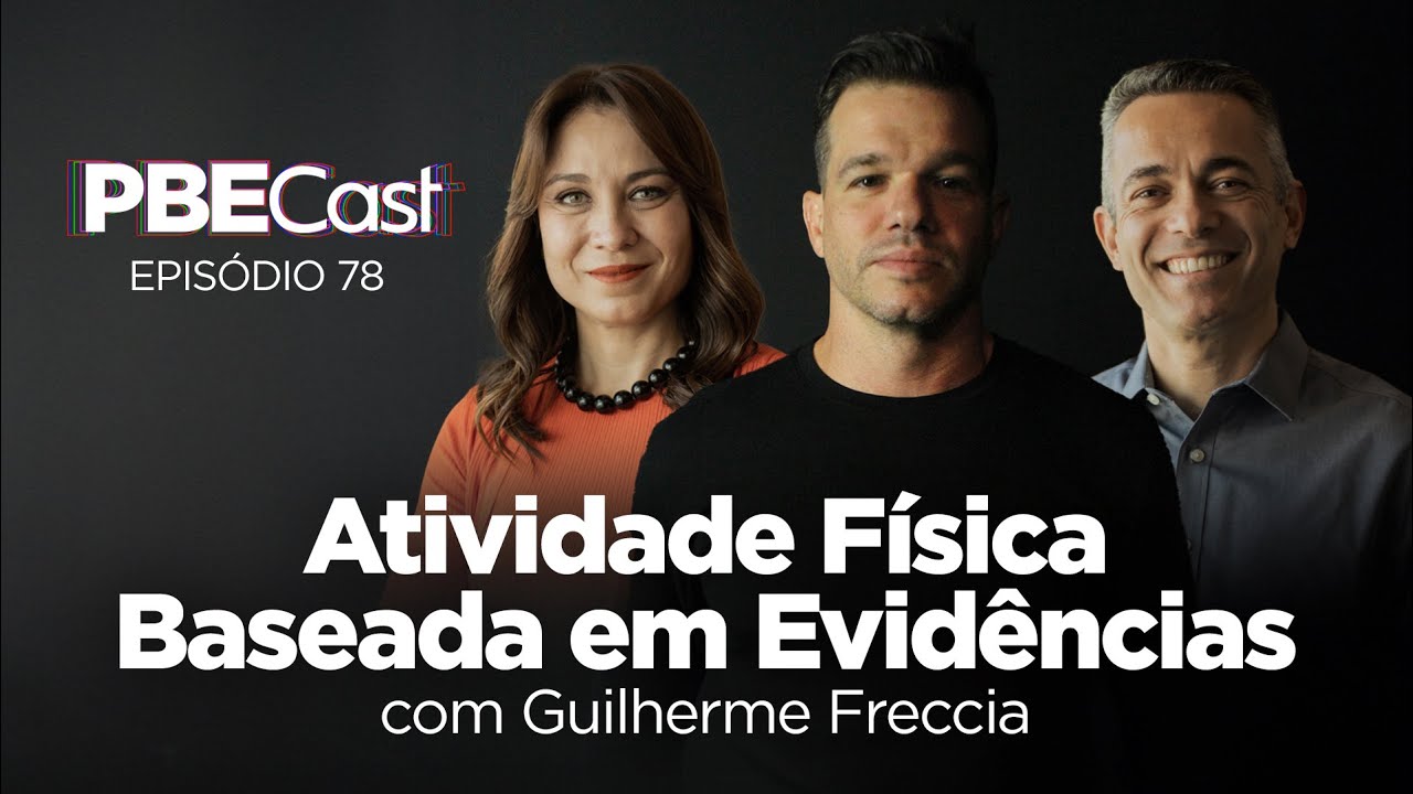 Atividade Física Baseada Em Evidências,  com Guilherme Freccia | PBECast #78