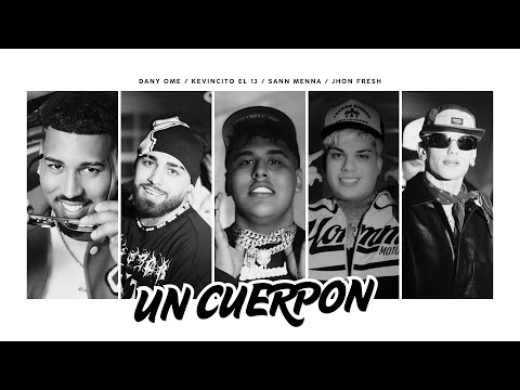 Dany Ome & Kevincito el 13 x Sann Menna x Jhon Fresh - Un Cuerpon (Video Oficial )