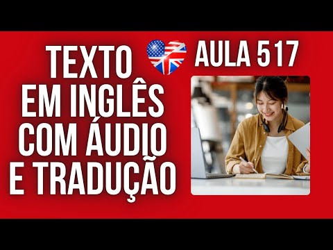 APRENDA INGLÊS COM LEITURA GUIADA - TEXTO EM INGLÊS COM ÁUDIO E TRADUÇÃO #AULA 517